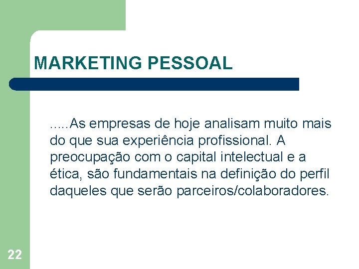 MARKETING PESSOAL . . . As empresas de hoje analisam muito mais do que