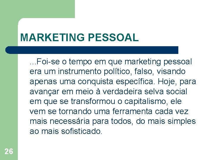 MARKETING PESSOAL. . . Foi se o tempo em que marketing pessoal era um