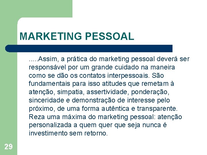 MARKETING PESSOAL. . . Assim, a prática do marketing pessoal deverá ser responsável por