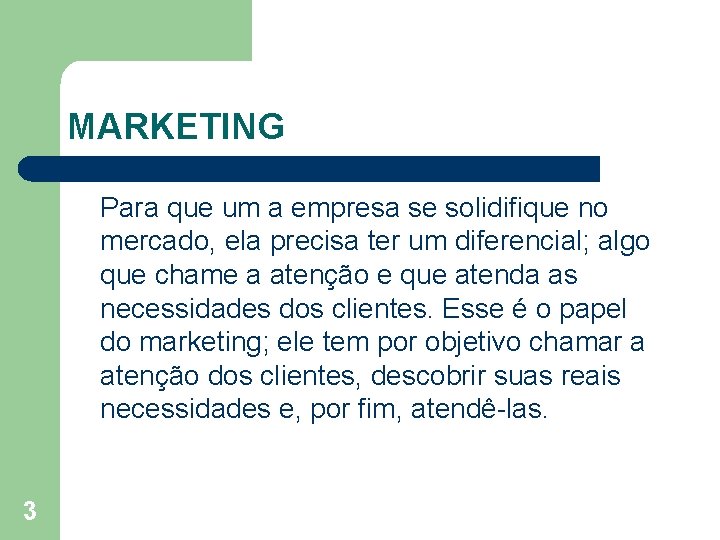 MARKETING Para que um a empresa se solidifique no mercado, ela precisa ter um