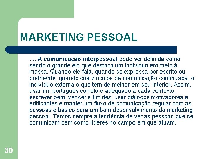 MARKETING PESSOAL. . . A comunicação interpessoal pode ser definida como sendo o grande