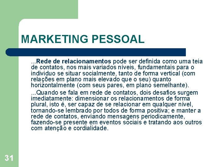 MARKETING PESSOAL. . . Rede de relacionamentos pode ser definida como uma teia de