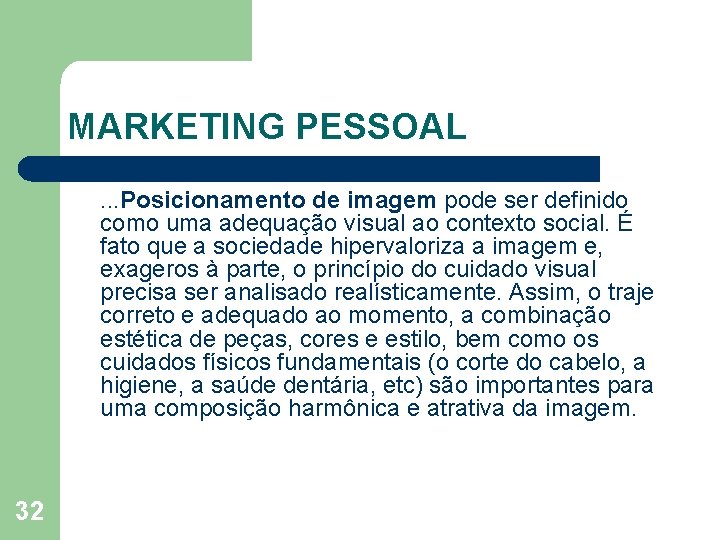 MARKETING PESSOAL. . . Posicionamento de imagem pode ser definido como uma adequação visual