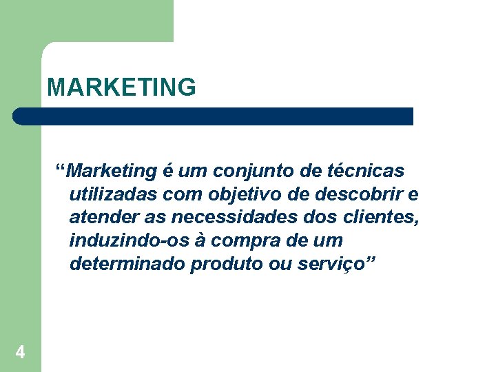 MARKETING “Marketing é um conjunto de técnicas utilizadas com objetivo de descobrir e atender