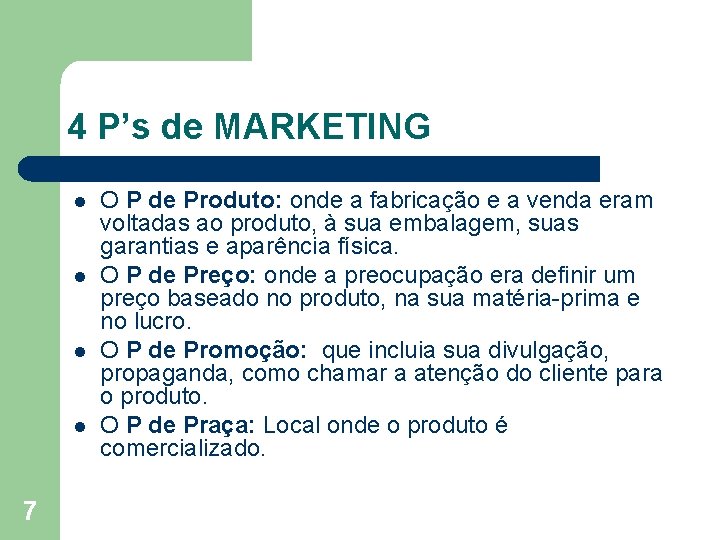 4 P’s de MARKETING l l 7 O P de Produto: onde a fabricação