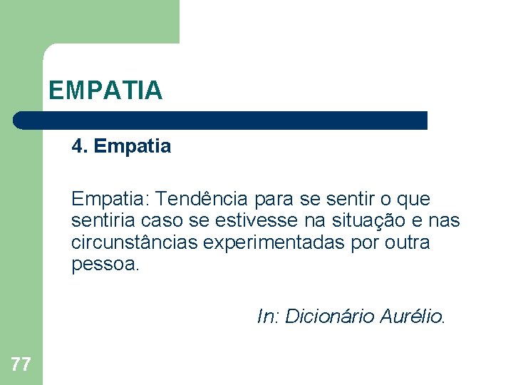 EMPATIA 4. Empatia: Tendência para se sentir o que sentiria caso se estivesse na