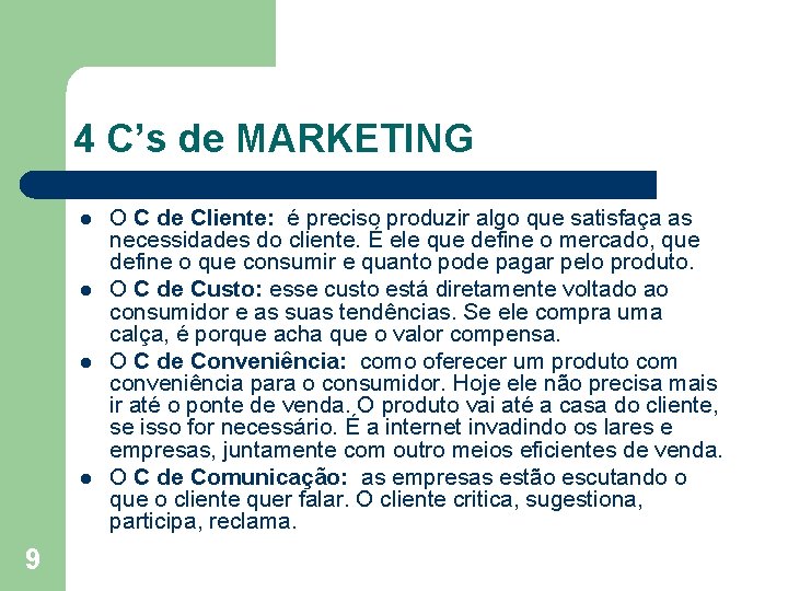 4 C’s de MARKETING l l 9 O C de Cliente: é preciso produzir