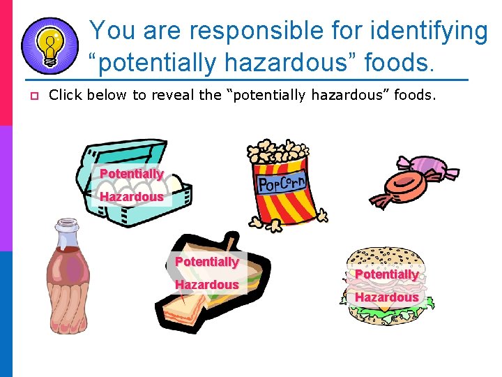 You are responsible for identifying “potentially hazardous” foods. p Click below to reveal the