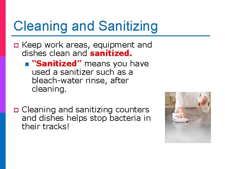 Cleaning and Sanitizing p Keep work areas, equipment and dishes clean and sanitized. n