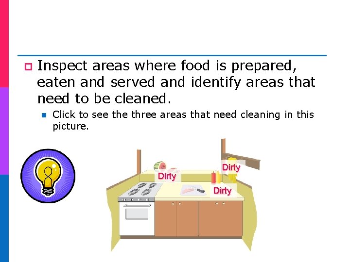 p Inspect areas where food is prepared, eaten and served and identify areas that