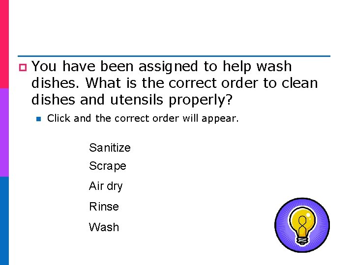 p You have been assigned to help wash dishes. What is the correct order