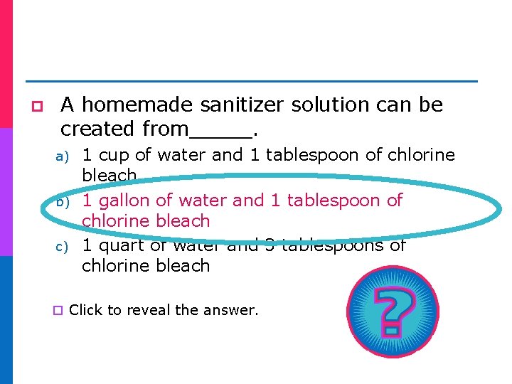 p A homemade sanitizer solution can be created from_____. a) b) c) 1 cup