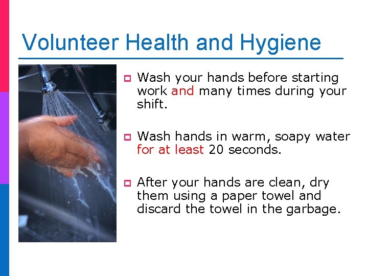 Volunteer Health and Hygiene p Wash your hands before starting work and many times