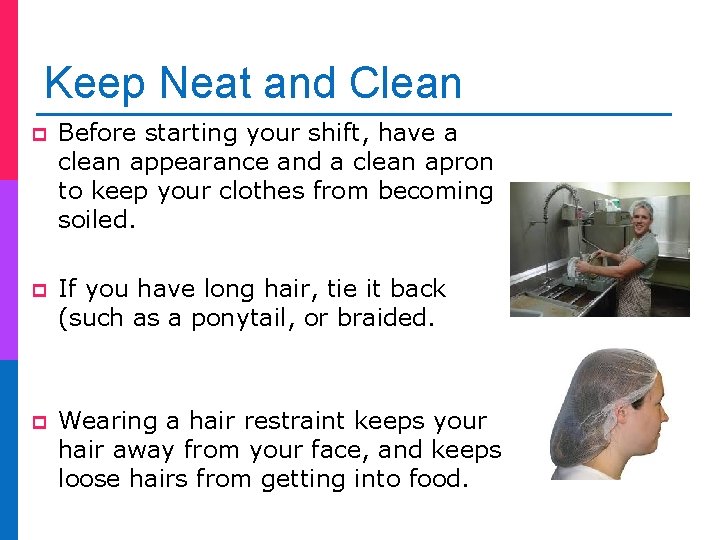 Keep Neat and Clean p Before starting your shift, have a clean appearance and