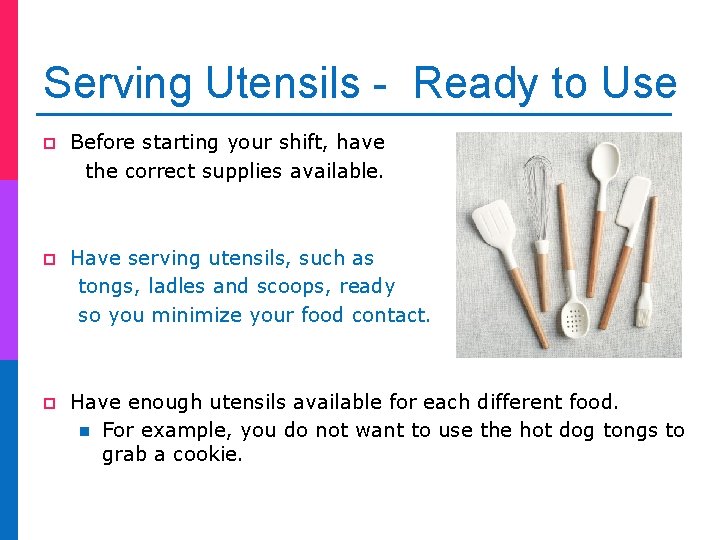 Serving Utensils - Ready to Use p Before starting your shift, have the correct