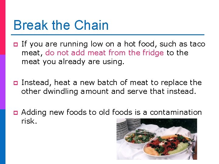 Break the Chain p If you are running low on a hot food, such