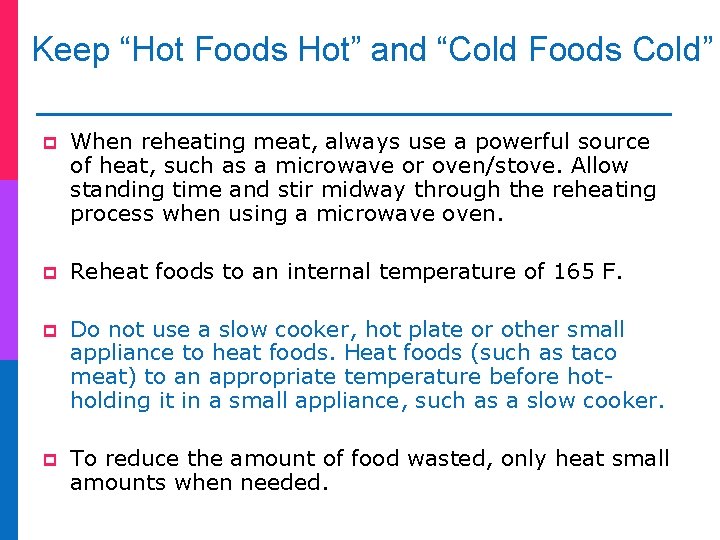 Keep “Hot Foods Hot” and “Cold Foods Cold” p When reheating meat, always use