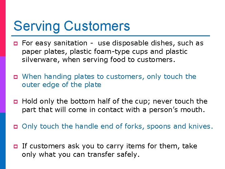 Serving Customers p For easy sanitation - use disposable dishes, such as paper plates,