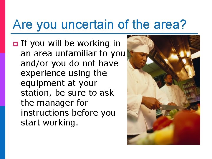 Are you uncertain of the area? p If you will be working in an