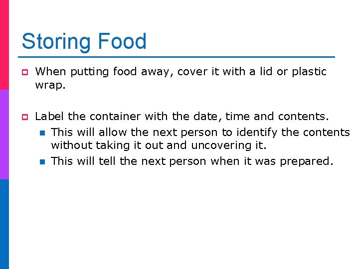 Storing Food p When putting food away, cover it with a lid or plastic