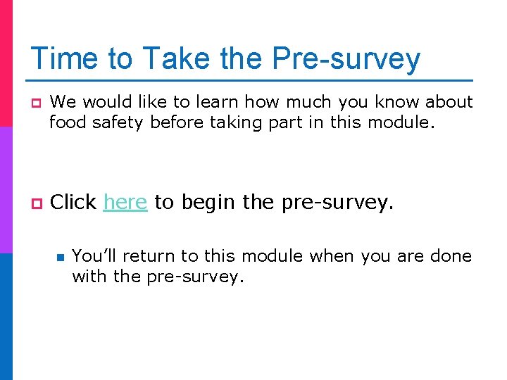 Time to Take the Pre-survey p We would like to learn how much you