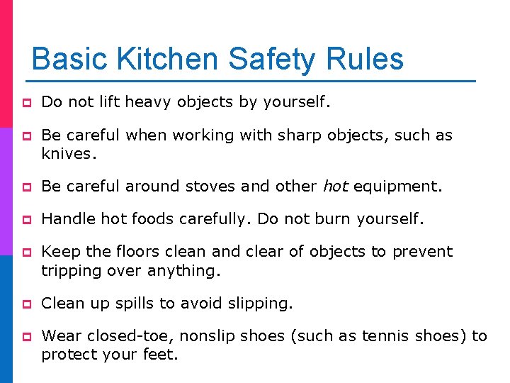 Basic Kitchen Safety Rules p Do not lift heavy objects by yourself. p Be