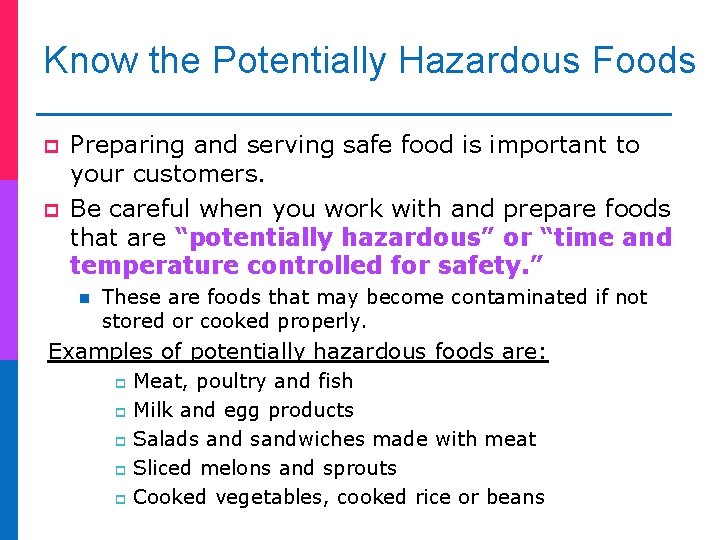 Know the Potentially Hazardous Foods p p Preparing and serving safe food is important