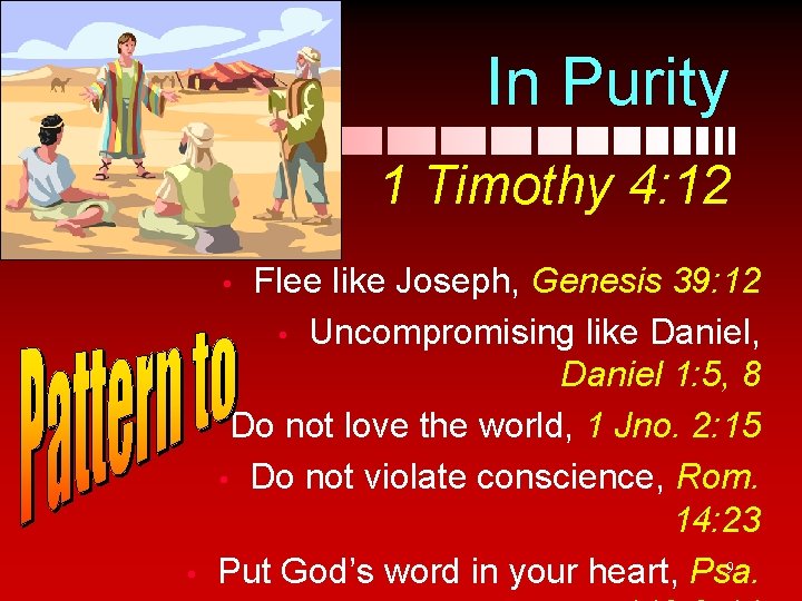 In Purity 1 Timothy 4: 12 Flee like Joseph, Genesis 39: 12 • Uncompromising