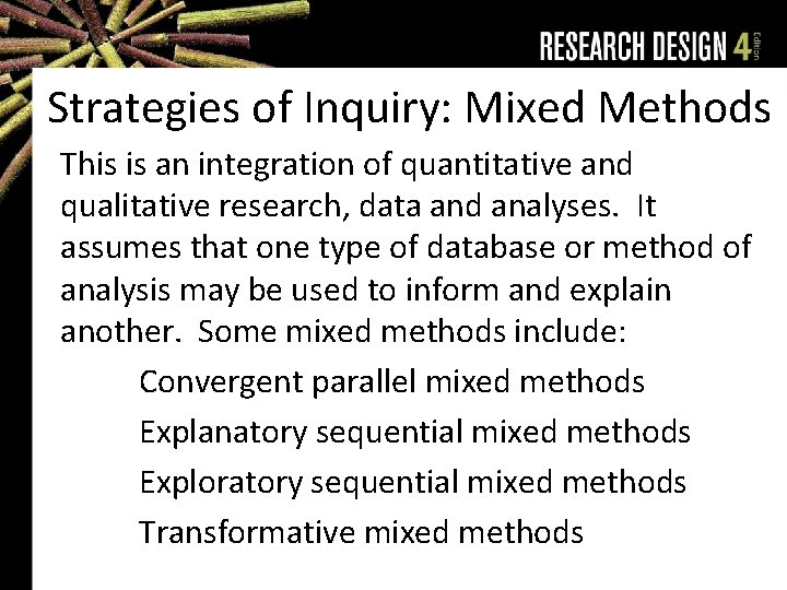 Strategies of Inquiry: Mixed Methods This is an integration of quantitative and qualitative research,