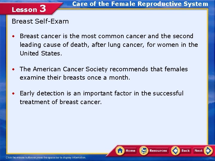 Lesson 3 Care of the Female Reproductive System Breast Self-Exam • Breast cancer is