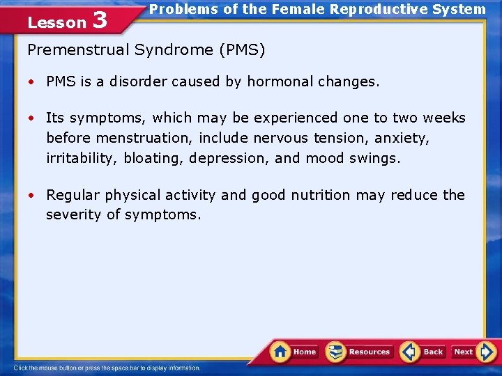 Lesson 3 Problems of the Female Reproductive System Premenstrual Syndrome (PMS) • PMS is