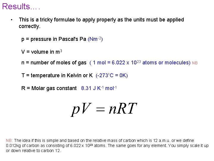 Results…. • This is a tricky formulae to apply properly as the units must