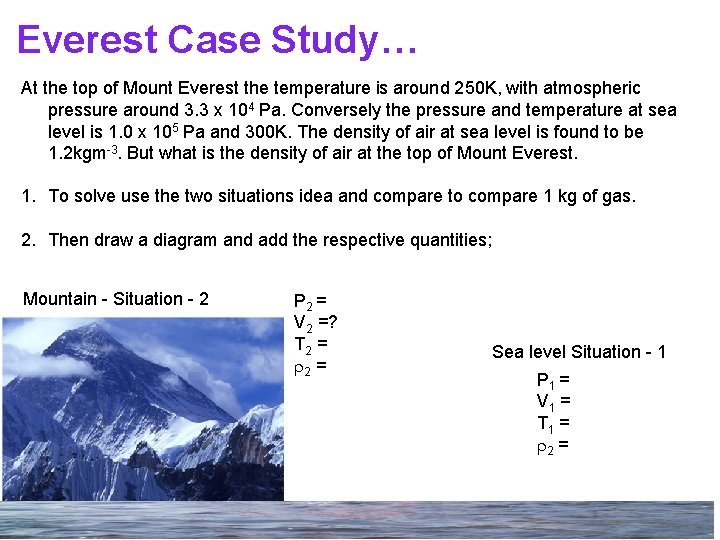 Everest Case Study… At the top of Mount Everest the temperature is around 250