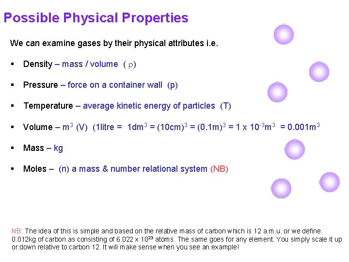 Possible Physical Properties We can examine gases by their physical attributes i. e. §