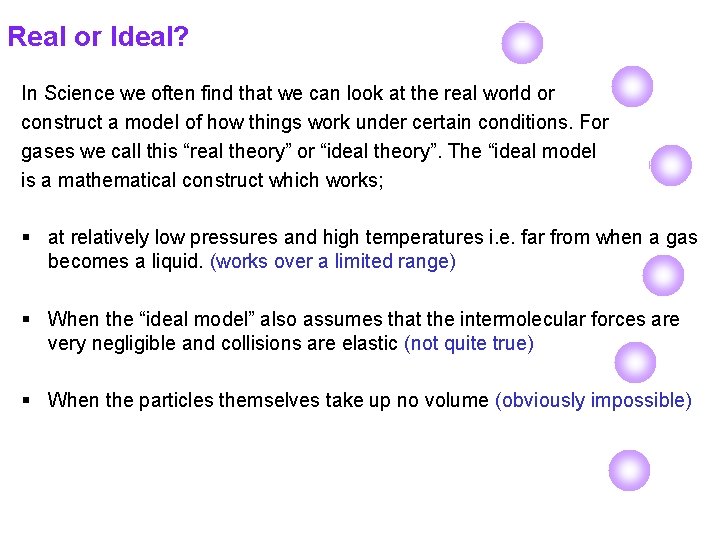 Real or Ideal? In Science we often find that we can look at the