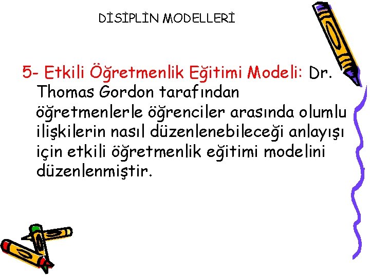 DİSİPLİN MODELLERİ 5 - Etkili Öğretmenlik Eğitimi Modeli: Dr. Thomas Gordon tarafından öğretmenlerle öğrenciler