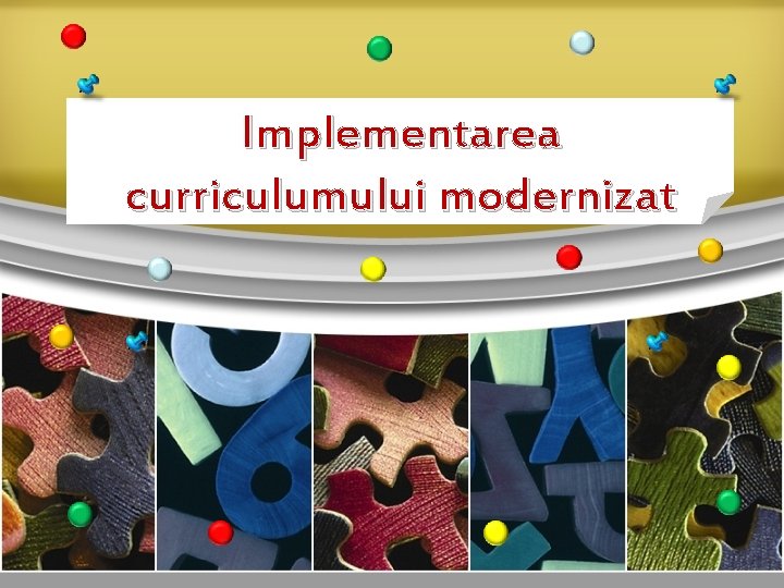 Implementarea curriculumului modernizat 