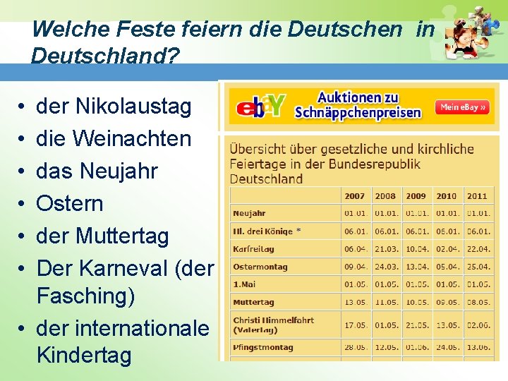 Welche Feste feiern die Deutschen in Deutschland? • • • der Nikolaustag die Weinachten Welche Feste feiern die Deutschen in Deutschland? • • • der Nikolaustag die Weinachten