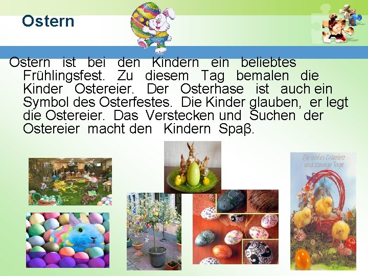 Ostern ist bei den Kindern ein beliebtes Frühlingsfest. Zu diesem Tag bemalen die Kinder Ostern ist bei den Kindern ein beliebtes Frühlingsfest. Zu diesem Tag bemalen die Kinder