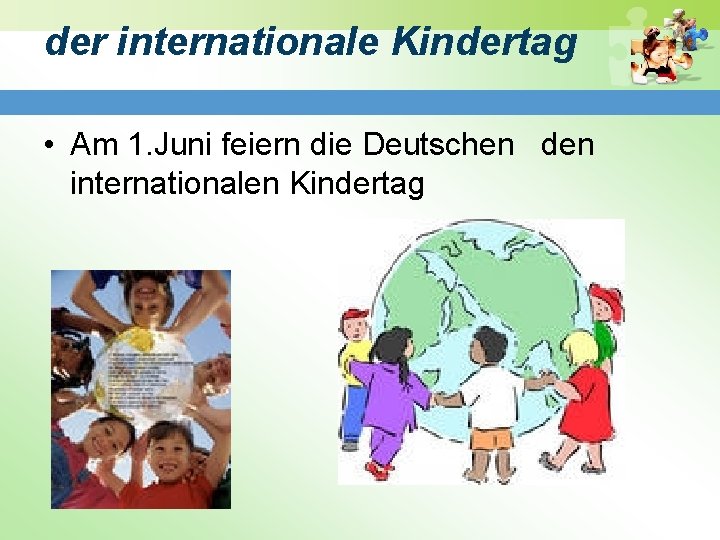 der internationale Kindertag • Am 1. Juni feiern die Deutschen den internationalen Kindertag der internationale Kindertag • Am 1. Juni feiern die Deutschen den internationalen Kindertag
