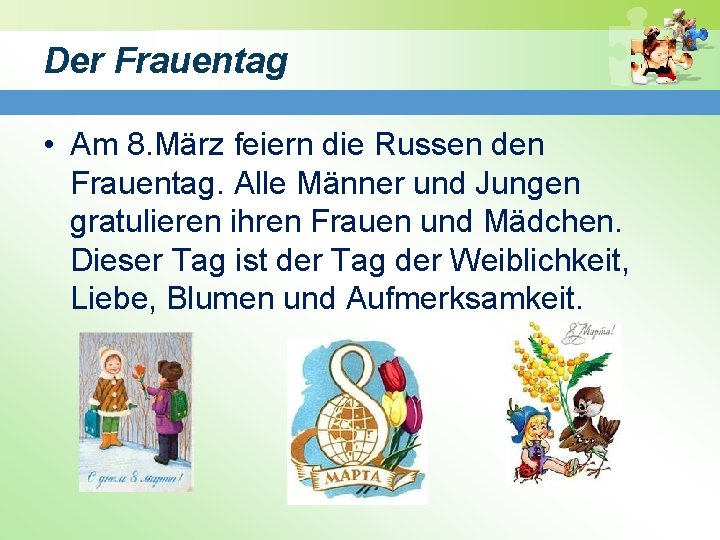 Der Frauentag • Am 8. März feiern die Russen den Frauentag. Alle Männer und Der Frauentag • Am 8. März feiern die Russen den Frauentag. Alle Männer und