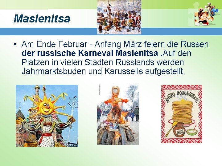 Maslenitsa • Am Ende Februar - Anfang März feiern die Russen der russische Karneval Maslenitsa • Am Ende Februar - Anfang März feiern die Russen der russische Karneval