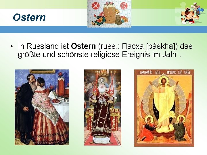 Ostern • In Russland ist Ostern (russ. : Пасха [páskha]) das größte und schönste