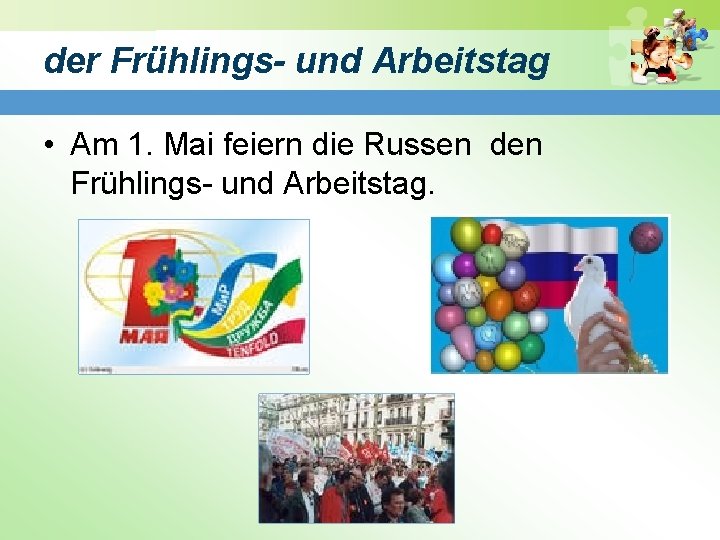 der Frühlings- und Arbeitstag • Am 1. Mai feiern die Russen den Frühlings- und der Frühlings- und Arbeitstag • Am 1. Mai feiern die Russen den Frühlings- und