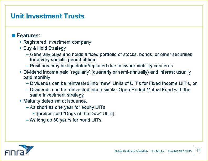 Unit Investment Trusts n Features: Registered Investment company. Buy & Hold Strategy – Generally Unit Investment Trusts n Features: Registered Investment company. Buy & Hold Strategy – Generally
