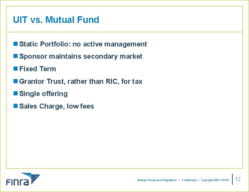 UIT vs. Mutual Fund n Static Portfolio: no active management n Sponsor maintains secondary UIT vs. Mutual Fund n Static Portfolio: no active management n Sponsor maintains secondary