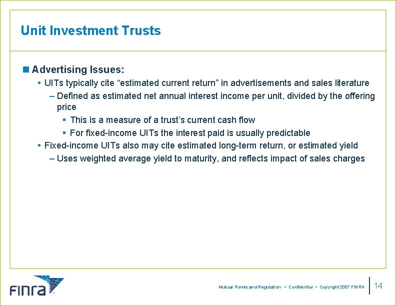 Unit Investment Trusts n Advertising Issues: UITs typically cite “estimated current return” in advertisements Unit Investment Trusts n Advertising Issues: UITs typically cite “estimated current return” in advertisements