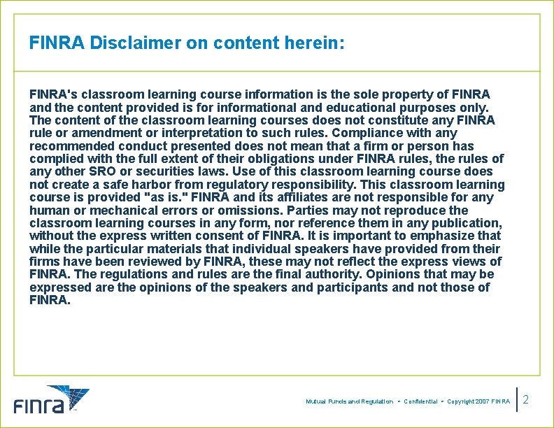 FINRA Disclaimer on content herein: FINRA's classroom learning course information is the sole property FINRA Disclaimer on content herein: FINRA's classroom learning course information is the sole property