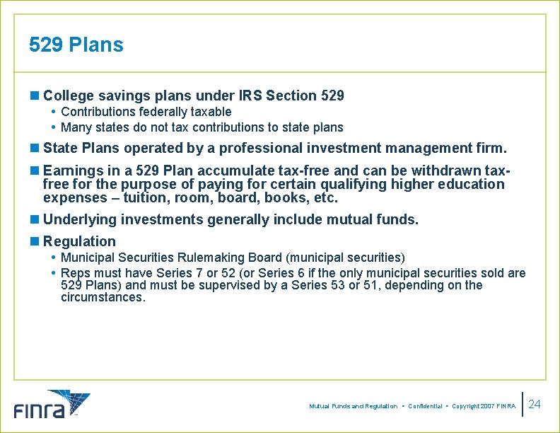 529 Plans n College savings plans under IRS Section 529 Contributions federally taxable Many 529 Plans n College savings plans under IRS Section 529 Contributions federally taxable Many