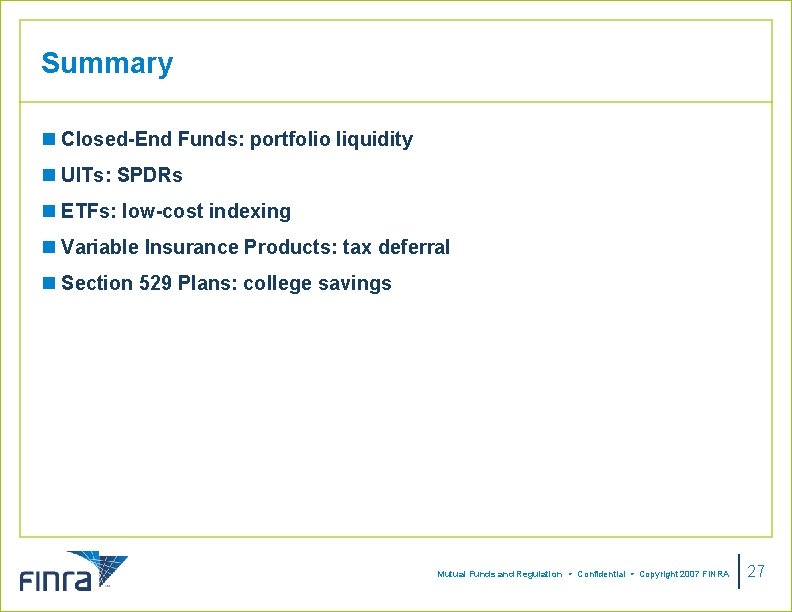 Summary n Closed-End Funds: portfolio liquidity n UITs: SPDRs n ETFs: low-cost indexing n Summary n Closed-End Funds: portfolio liquidity n UITs: SPDRs n ETFs: low-cost indexing n